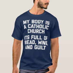 Mein Körper ist ein katholischer Kirchenhemd-Funn T-Shirt