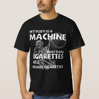 Mein Körper ist eine Maschine, die Zigaretten dreh T-Shirt