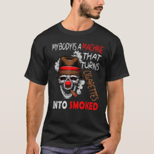 MEIN KÖRPER IST EINE MASCHINE, DIE ZIGARETTEN IN D T-Shirt