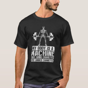 Mein Körper ist eine Maschine, die Zigaretten in R T-Shirt