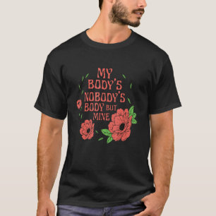 Mein Körper ist niemand außer meinem Körper 1 T-Shirt