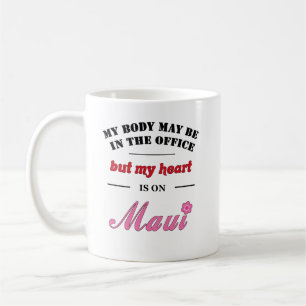 Mein Körper kann im Büro sein...Maui Kaffeetasse