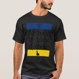 Mein Körper meine Idaho Meine Wahl Pro Frauenrecht T-Shirt