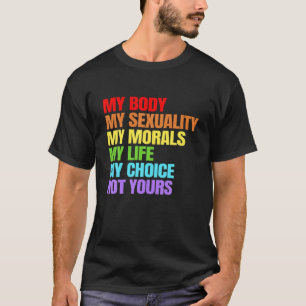 Mein Körper meine Sexualität Meine Moral Mein Lebe T-Shirt