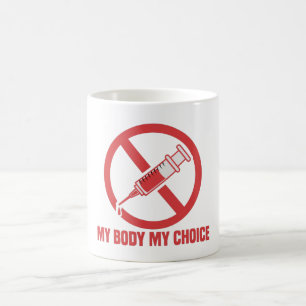 Mein Körper meine Wahl Anti-Impfstoff-Nadel Kaffeetasse