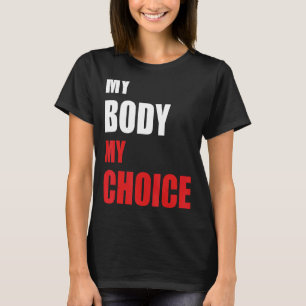 Mein Körper meine Wahl Feministin für Frauen Empow T-Shirt