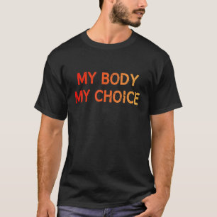 Mein Körper Meine Wahl Frauen2019s Rechte Mein Kör T-Shirt