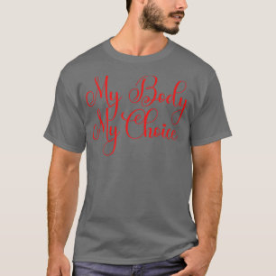 Mein Körper meine Wahl Frauen Positive Inspiration T-Shirt