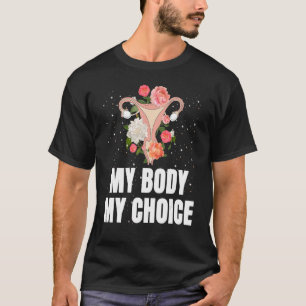 Mein Körper meine Wahl Frauenrechte T-Shirt