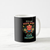 Mein Körper, meine Wahl Kaffeetasse (VorderseiteRechts)