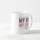 Mein Körper meine Wahl Kaffeetasse (VorderseiteRechts)