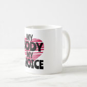 Mein Körper meine Wahl Kaffeetasse (VorderseiteRechts)