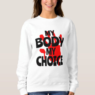 Mein Körper, meine Wahl Sweatshirt
