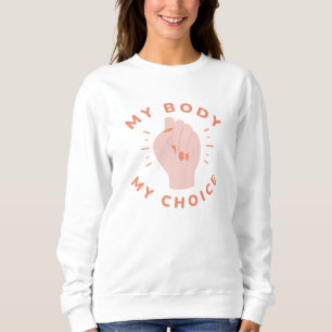 Mein Körper meine Wahl Sweatshirt