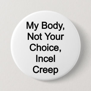 Mein Körper, nicht Ihre Wahl, inkl. Creep Button