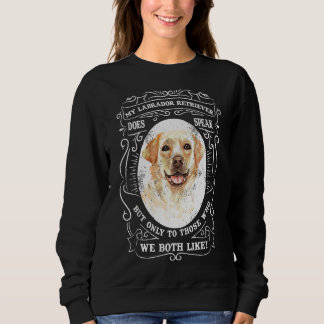 Mein Labrador-Retriever spricht, aber nur zu denen Sweatshirt