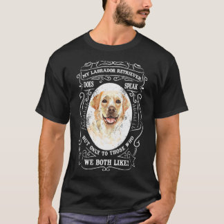Mein Labrador-Retriever spricht, aber nur zu denen T-Shirt