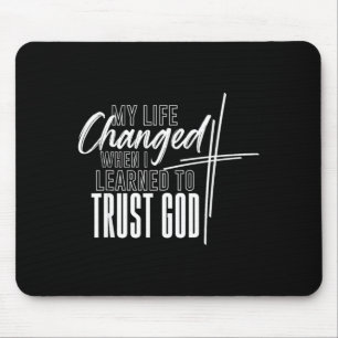 Mein Leben änderte sich, als ich lernte, Gott zu v Mousepad