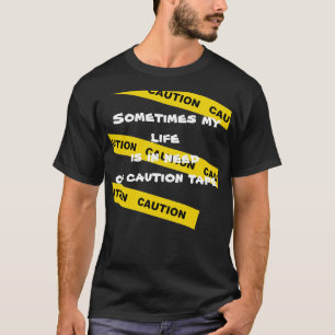 Mein Leben benötigt Vorsichtband T-Shirt