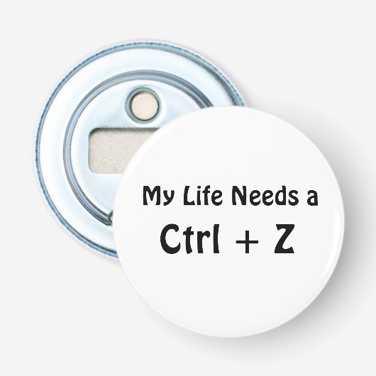 Mein Leben braucht ein Ctrl + Z Flaschenöffner (Vorderseite)