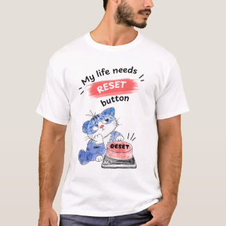 Mein Leben braucht einen Reset-Knopf Lustiges Katz T-Shirt