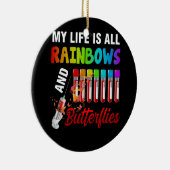 Mein Leben ist alles Regenbogen und Schmetterlinge Keramik Ornament (Rechts)