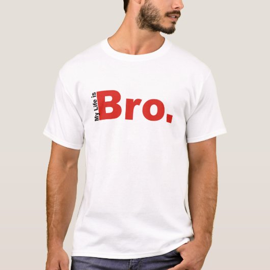 Mein Leben ist Bro. T-Shirt (Vorderseite)