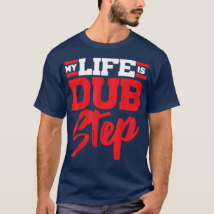 Mein Leben ist Dub Step EDM E Music Electronic Dan T-Shirt