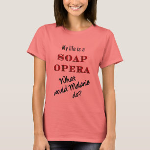 Mein Leben ist ein Seifen-Opern-Melanie-Wecker-T - T-Shirt