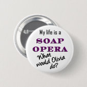 Mein Leben ist ein Seifenoper-Olivia-Knopf 2 1/4 Button (Vorne & Hinten)