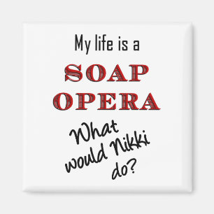 Mein Leben ist Seifenoper Nikki Magnet