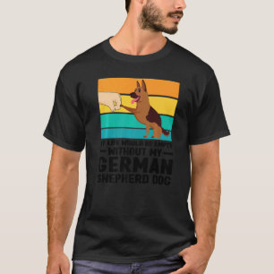 Mein Leben wäre leer Deutscher Schäferhund Hund Ha T-Shirt