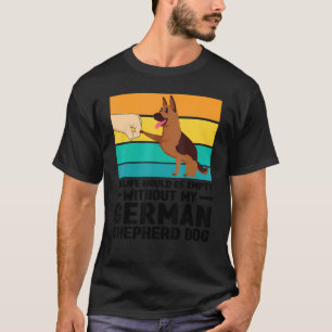Mein Leben wäre leer Deutscher Schäferhund Hund Ha T-Shirt