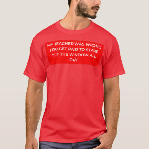 Mein Lehrer hatte unrecht, dass ich dafür bezahlt T-Shirt