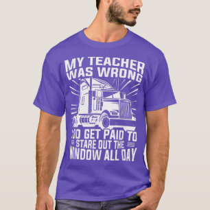 Mein Lehrer lag falsch - LKW-Fahrer lustige LKWs T-Shirt