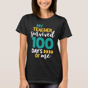 Mein Lehrer überlebte 100 Tage mit mir 100. Schult T-Shirt