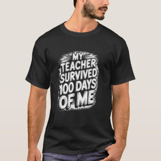Mein Lehrer überlebte 100 Tage von mir 100 Tage Sc T-Shirt