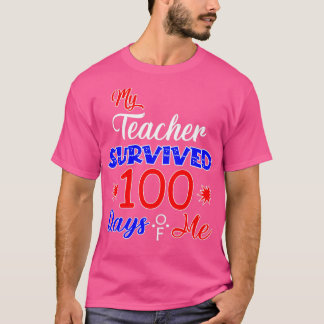 Mein Lehrer überlebte 100 Tage von mir 100 Tage T-Shirt
