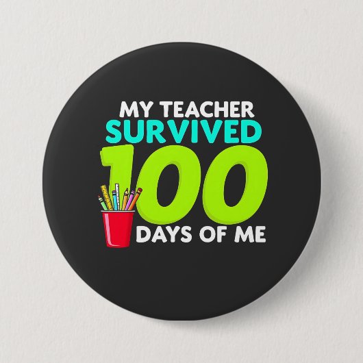 "Mein Lehrer überlebte 100 Tage von mir Button (Vorderseite)