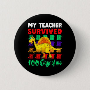 Mein Lehrer überlebte 100 Tage von mir Dinosaurier Button