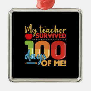 Mein Lehrer überlebte 100 Tage von mir Ornament Aus Metall