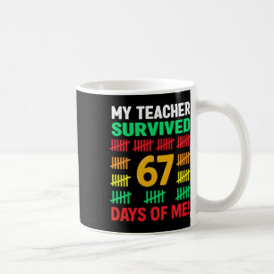 Mein Lehrer überlebte 67 Tage Schule Lustig 6-7 67 Kaffeetasse
