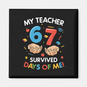 Mein Lehrer überlebte 67 Tage Schule Lustig 6-7 67 Magnet