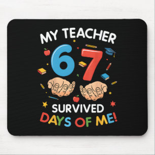 Mein Lehrer überlebte 67 Tage Schule Lustig 6-7 67 Mousepad