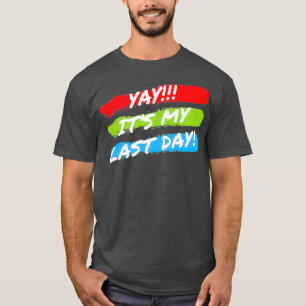 Mein letzter Tag bei der Arbeit, der sich in der R T-Shirt