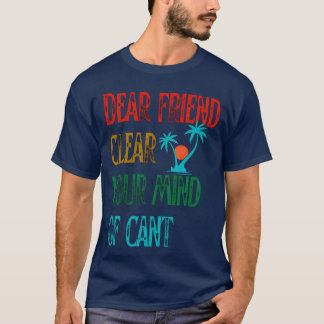 Mein lieber Freund macht dir klar, dass du kein Re T-Shirt