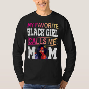 Mein liebes Schwarzes Mädchen nennt mich Mama für  T-Shirt