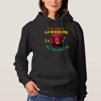 Mein lieblicher Labrador ist mein Detektor Labrado Hoodie