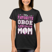 Mein Liebling Oboe Spieler ruft mich Mama an T-Shirt (Vorderseite)