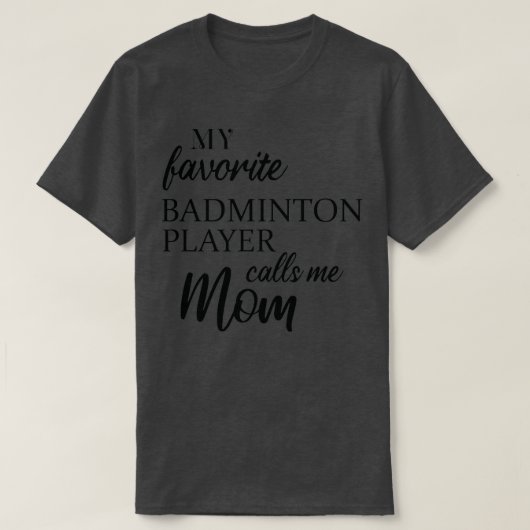 Mein Lieblings-Badminton-Player ruft mich Mama T T-Shirt (Design vorne)